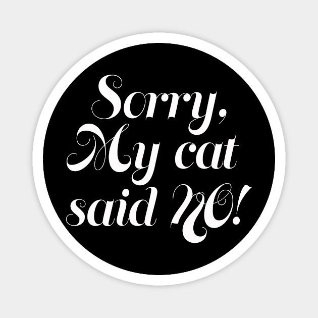 My cat said no Magnet by Life thats good studio